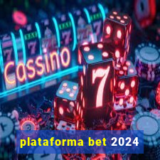 plataforma bet 2024